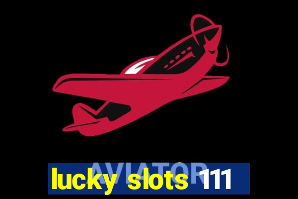 lucky slots 111